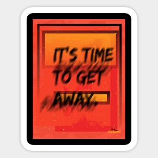 It's Time To Get Away Sticker